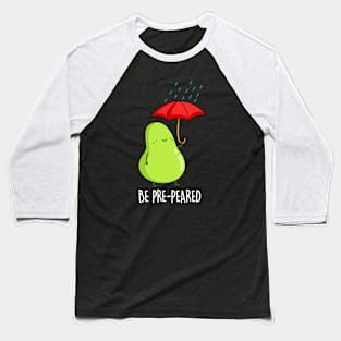 Be Pre-pear-ed Cute Fruit Pear Pun Baseball T-Shirt